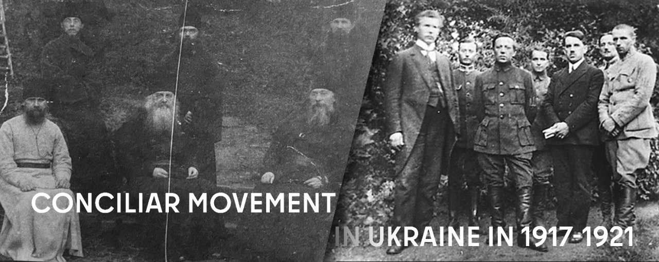 Conciliar Movement in Ukraine in 1917–1921. History Does Not Repeat Itself, but Patterns Do