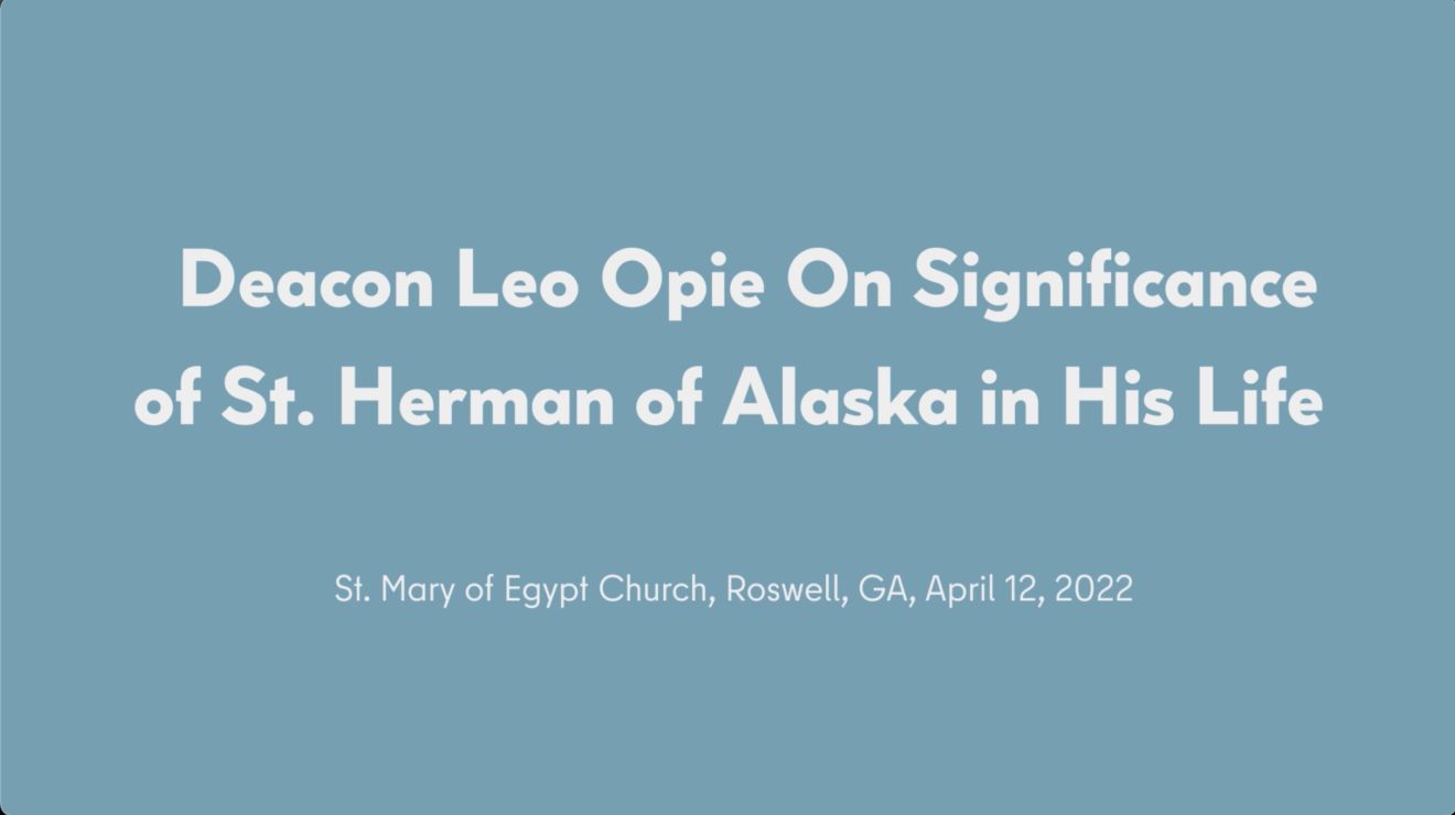 ＂And Seven Years Latter I became Orthodox＂ - Fr. Leo on St. Herman of Alaska